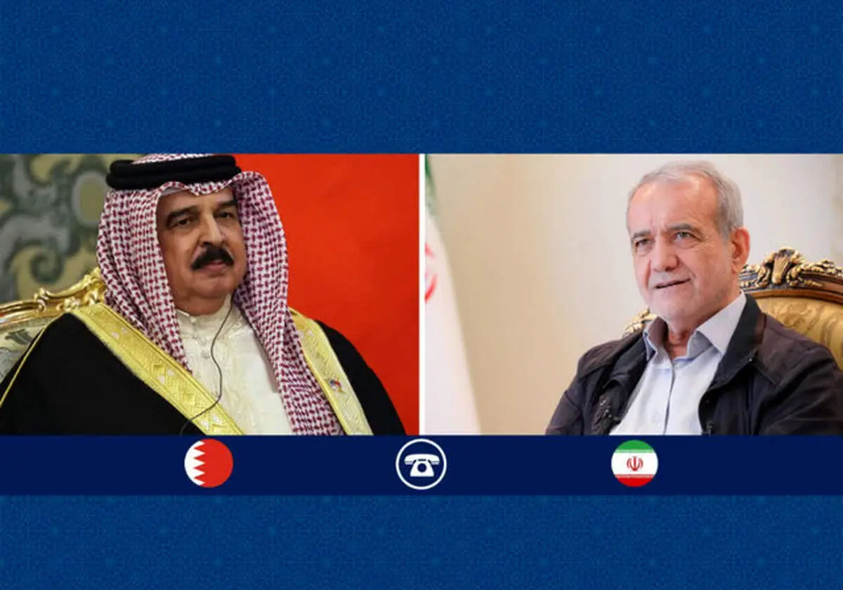 رایزنی تلفنی مسعود پزشکیان با پادشاه بحرین 